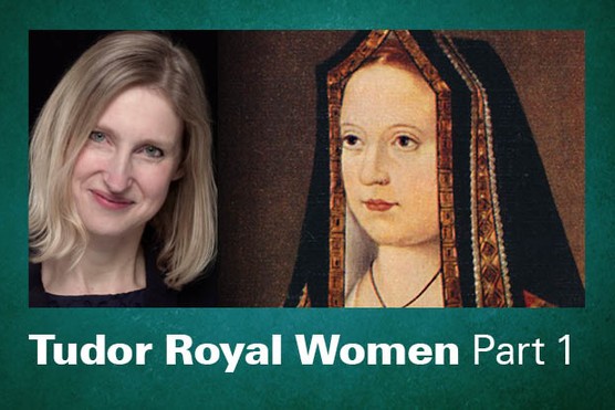 HistoryExtra Masterclass: Tudor Royal Women with Tracy Borman