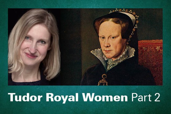 HistoryExtra Masterclass: Tudor Royal Women with Tracy Borman